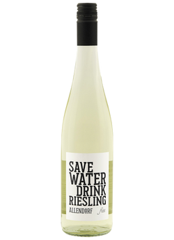 SAVE WATER DRINK RIESLING...