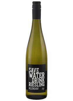 SAVE WATER DRINK RIESLING...
